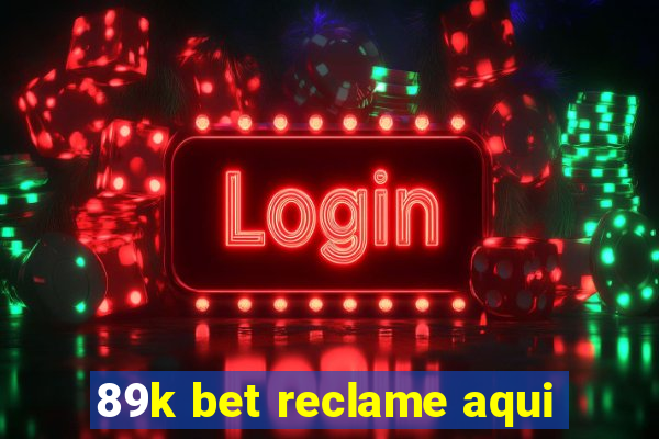 89k bet reclame aqui